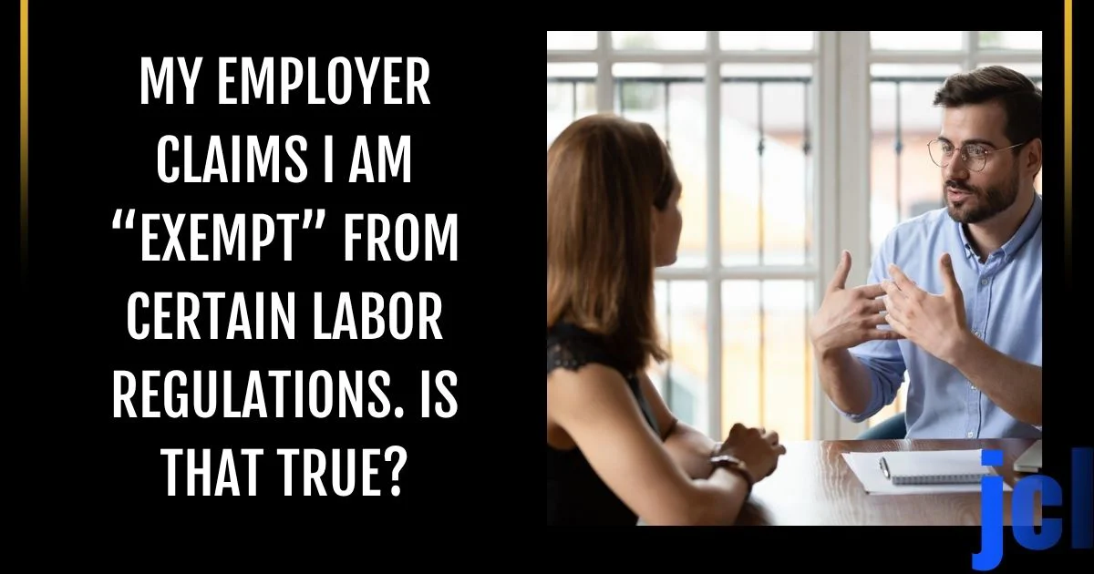 My Employer Claims I Am “Exempt” from Certain Labor Regulations. Is ...